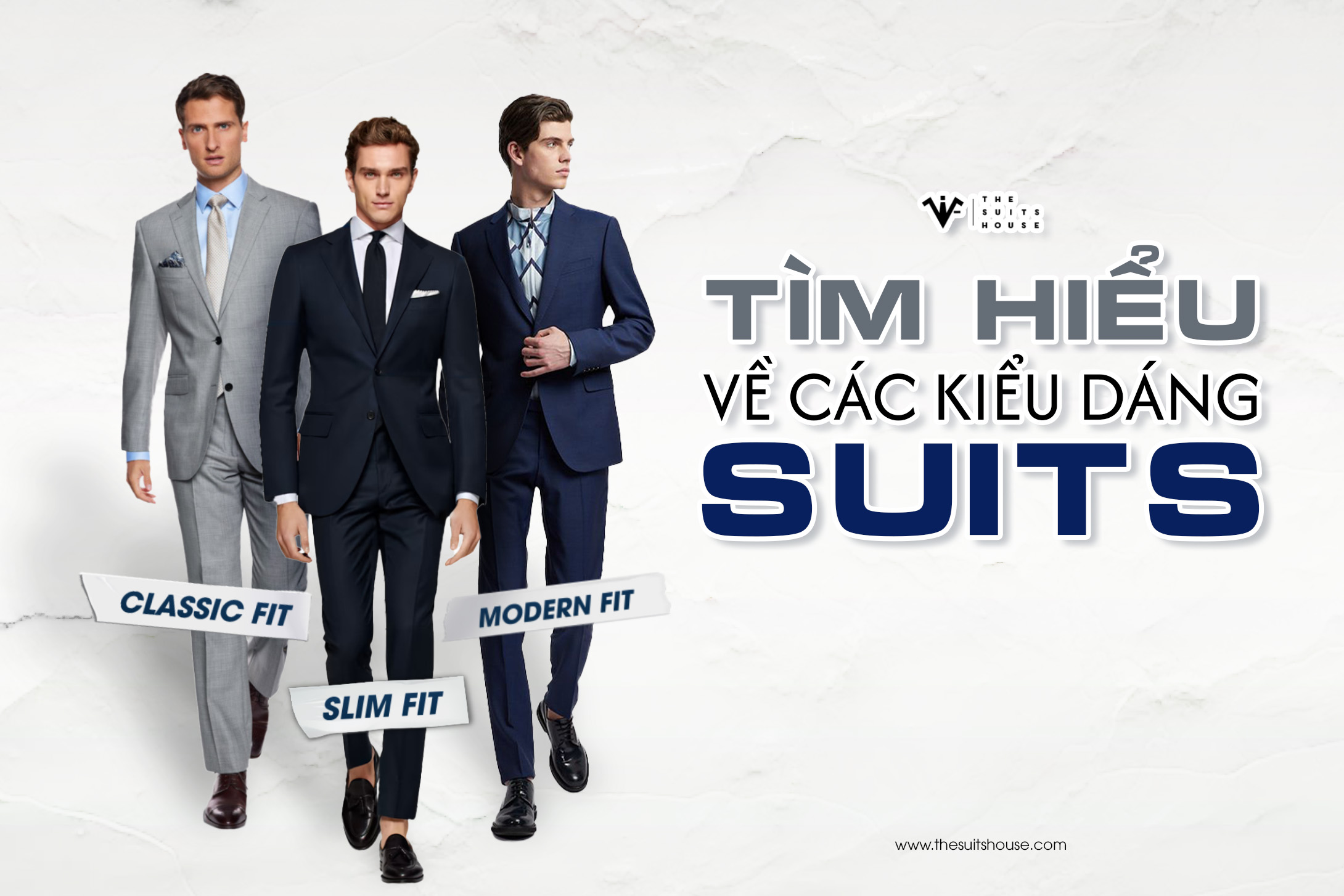 Tìm hiểu về các kiểu dáng suits: Slim fit, classic fit, modern fit Tìm hiểu về các kiểu dáng suits: Slim fit, classic fit, modern fit