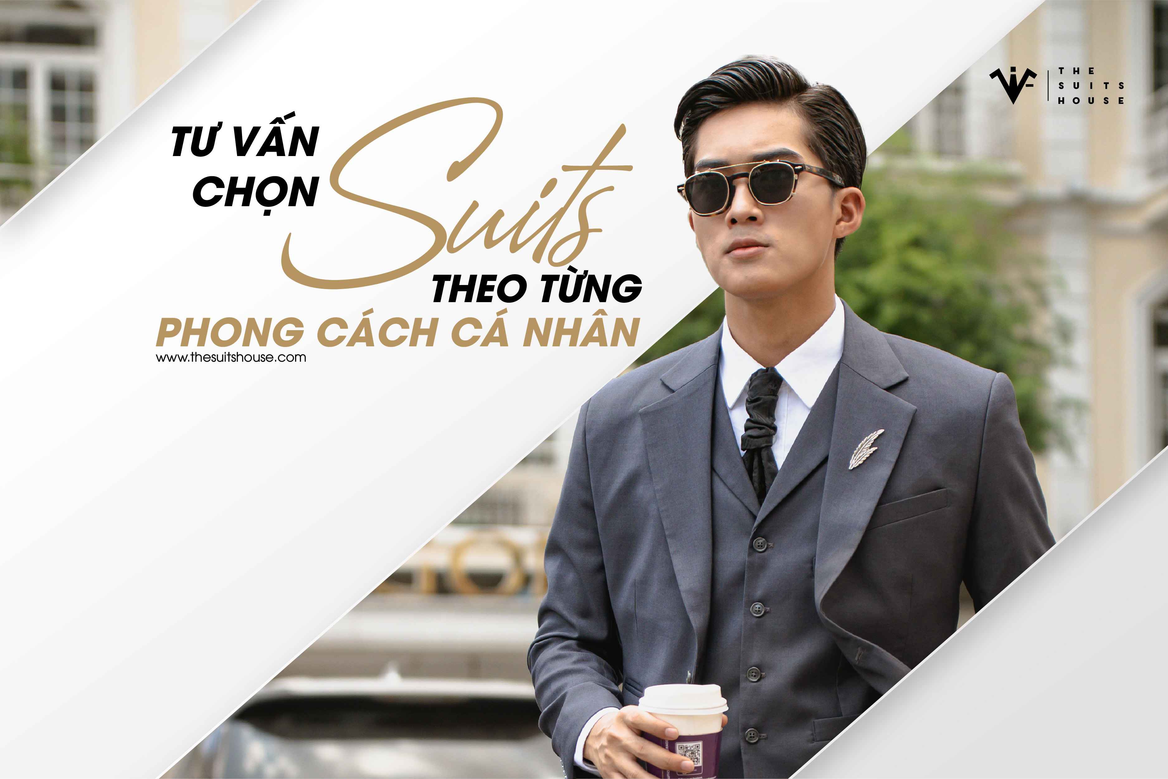 Tư vấn chọn suits theo từng phong cách cá nhân Tư vấn chọn suits theo từng phong cách cá nhân