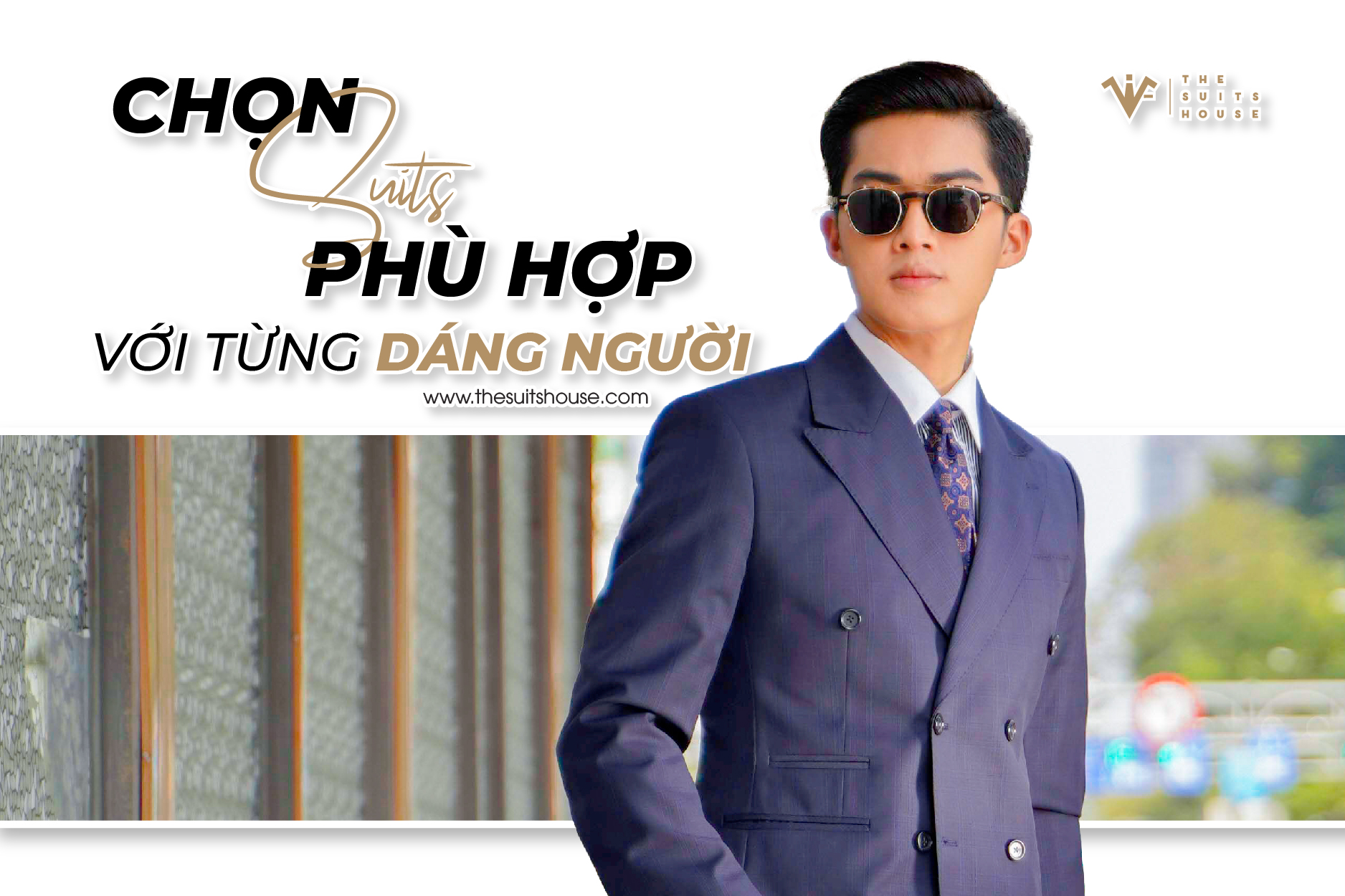 Cẩm nang chọn suits phù hợp với từng dáng người Cẩm nang chọn suits phù hợp với từng dáng người