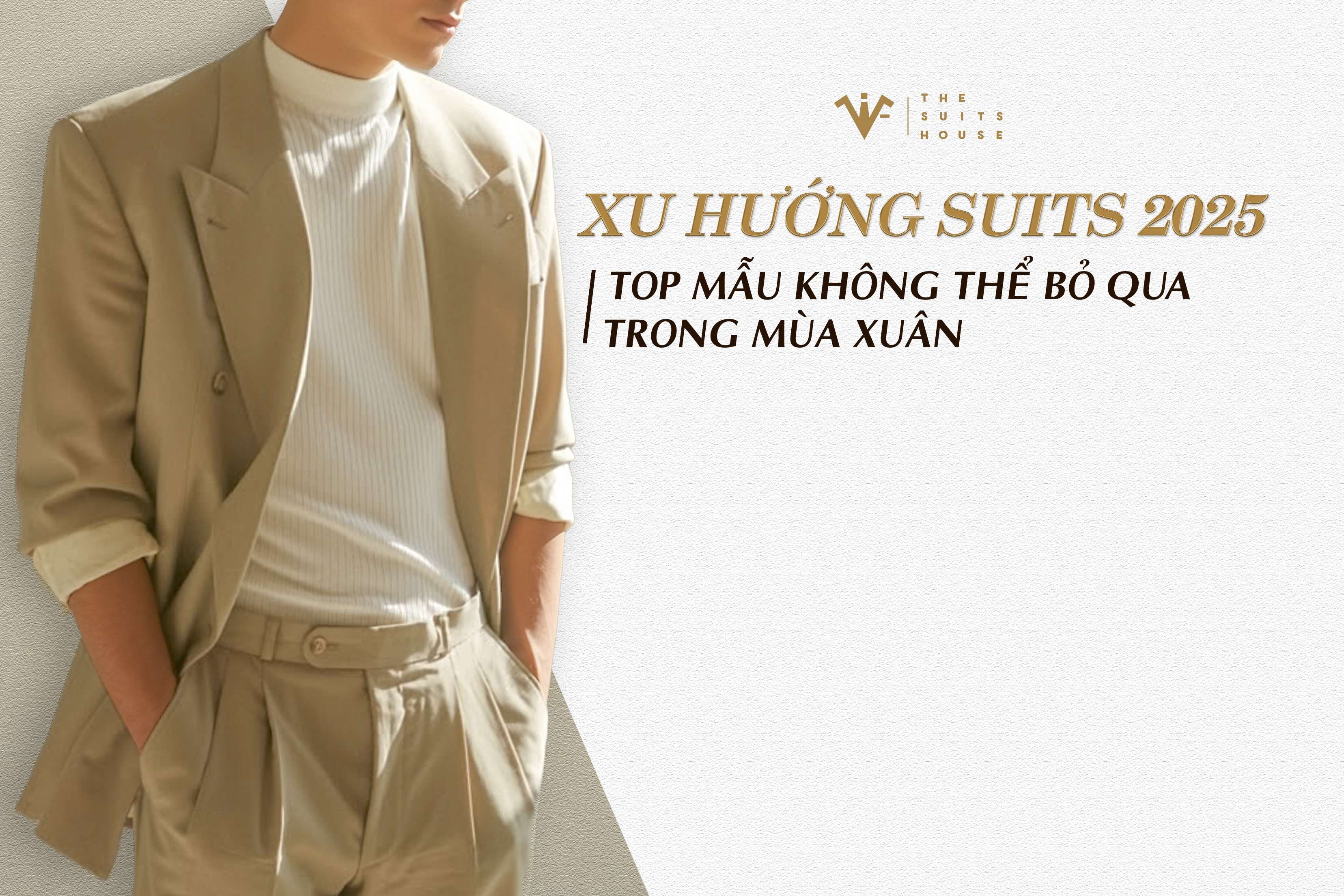 Xu hướng suits 2025: Top mẫu không thể bỏ qua trong mùa xuân Xu hướng suits 2025: Top mẫu không thể bỏ qua trong mùa xuân