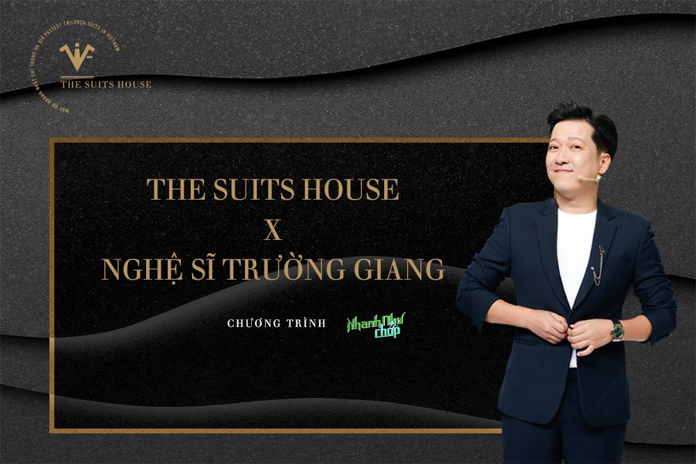 [BST] THE SUITS HOUSE x NGHỆ SĨ TRƯỜNG GIANG TRONG CHƯƠNG TRÌNH NHANH NHƯ CHỚP