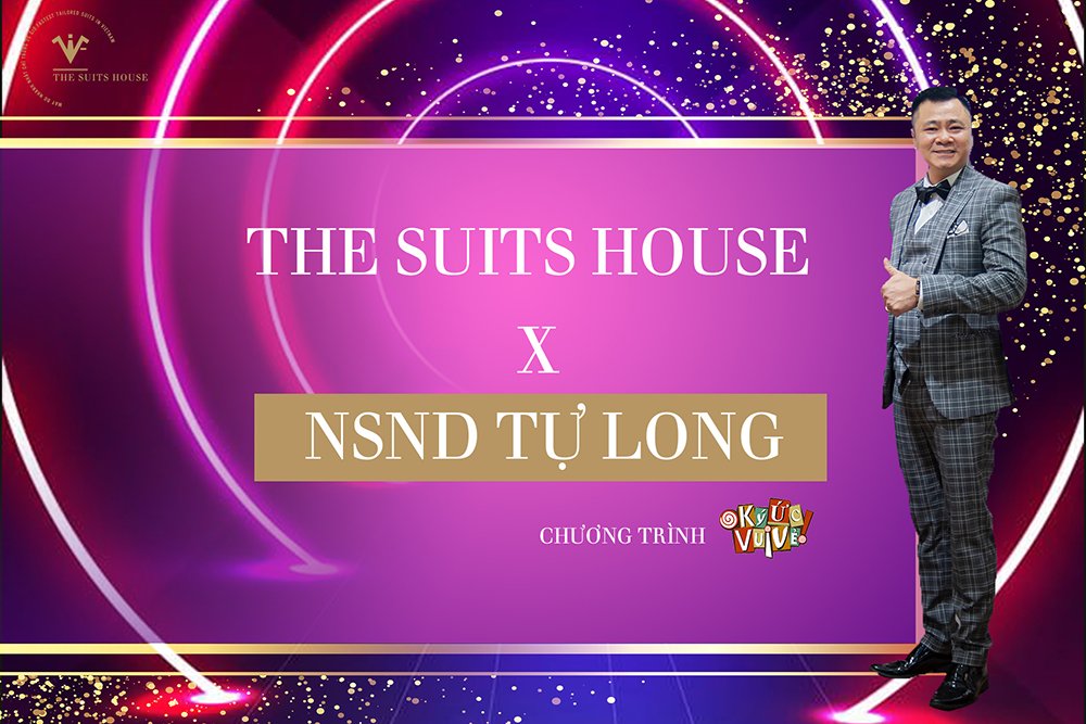 [SAO VIỆT TIN TƯỞNG] THE SUITS HOUSE x NSND TỰ LONG
