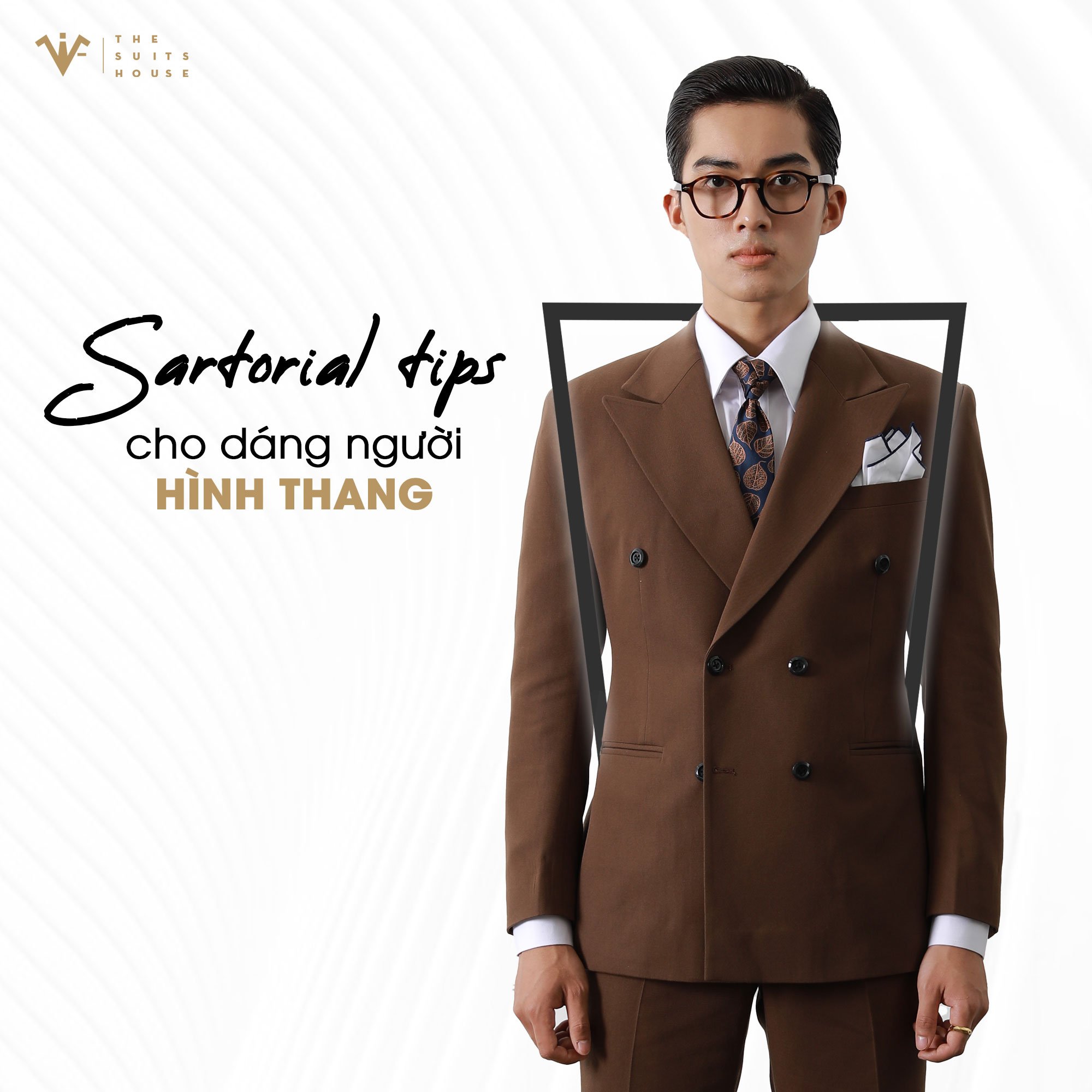 The Suits House | Sartorial tips cho dáng người hình thang The Suits House | Sartorial tips cho dáng người hình thang