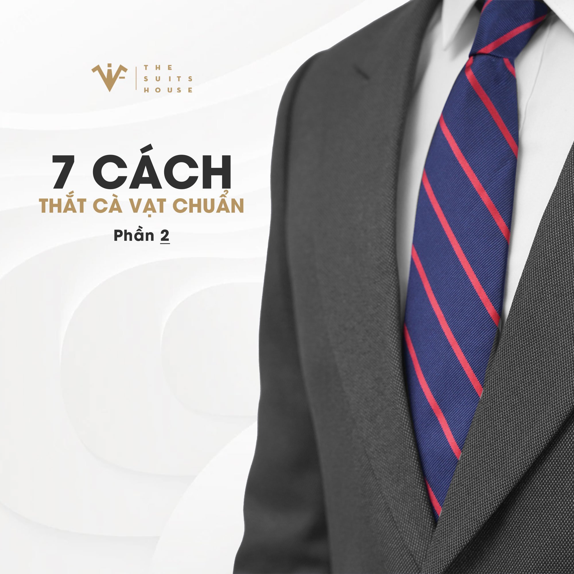 The Suits House | 7 Cách thắt cà vạt chuẩn (Phần 2)