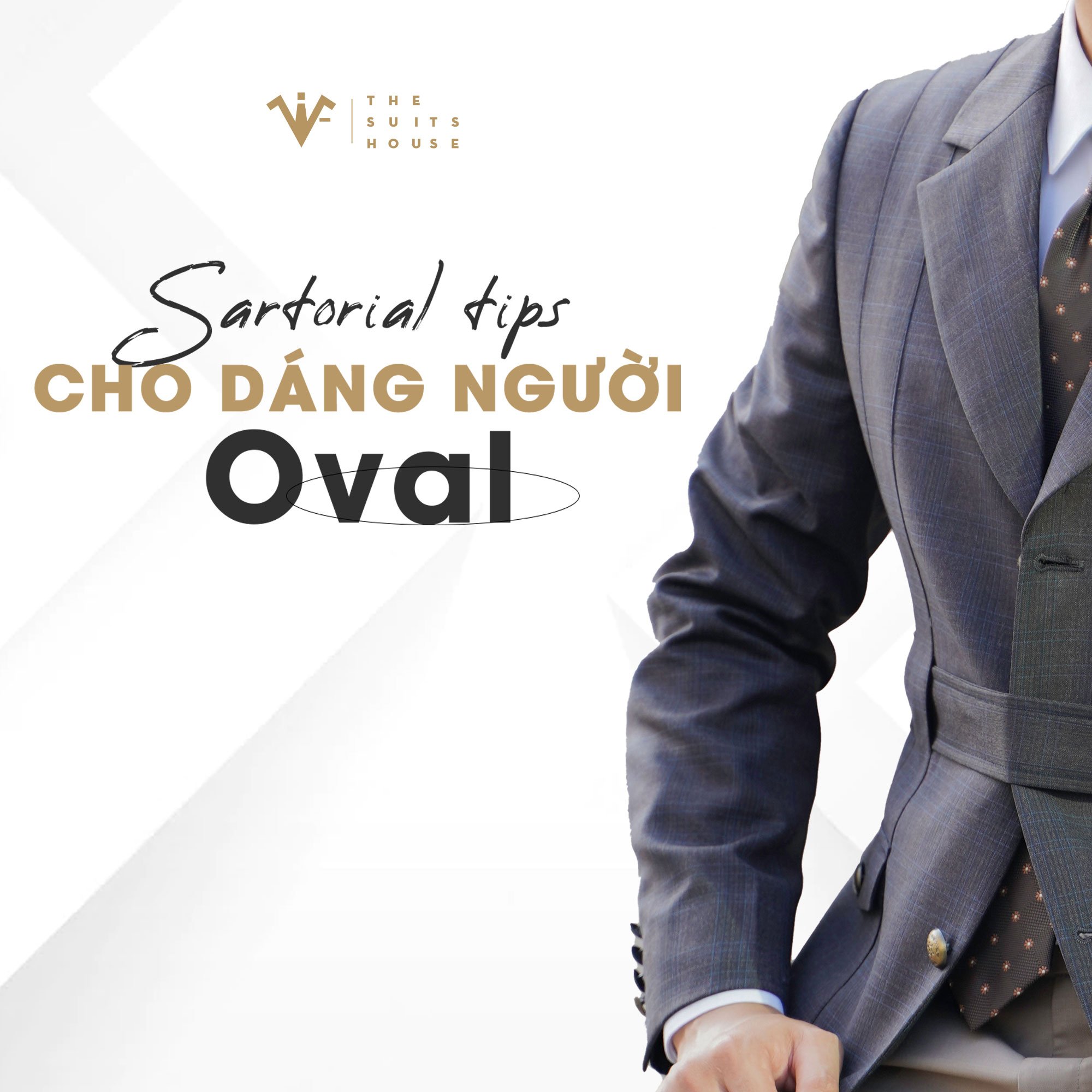 The Suits House | Sartorial tips cho dáng người Oval