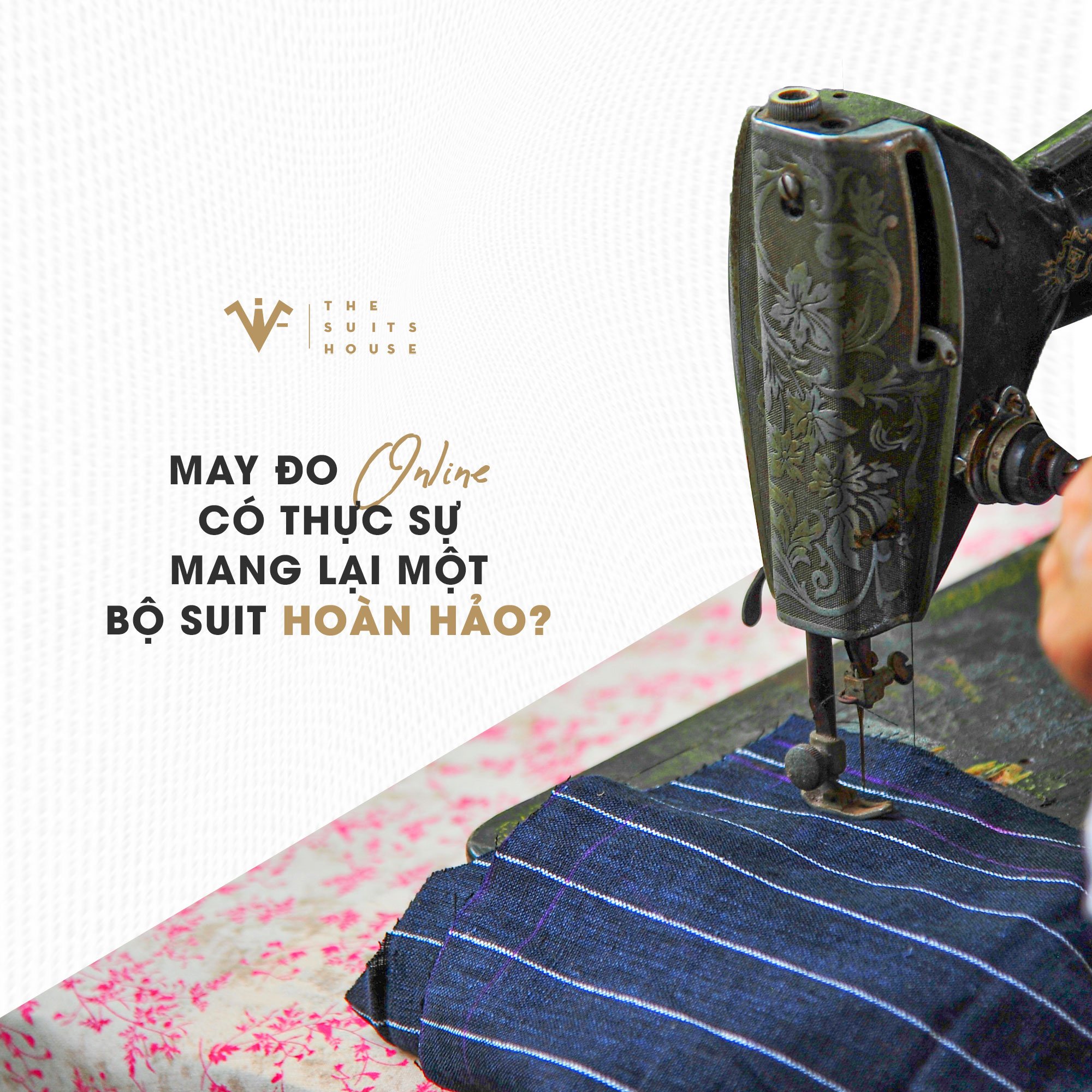 The Suits House | May đo online có thực sự mang lại một bộ suit hoàn hảo? The Suits House | May đo online có thực sự mang lại một bộ suit hoàn hảo?