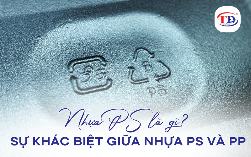 Nhựa PS là gì? Sự khác biệt giữa nhựa PS và PP