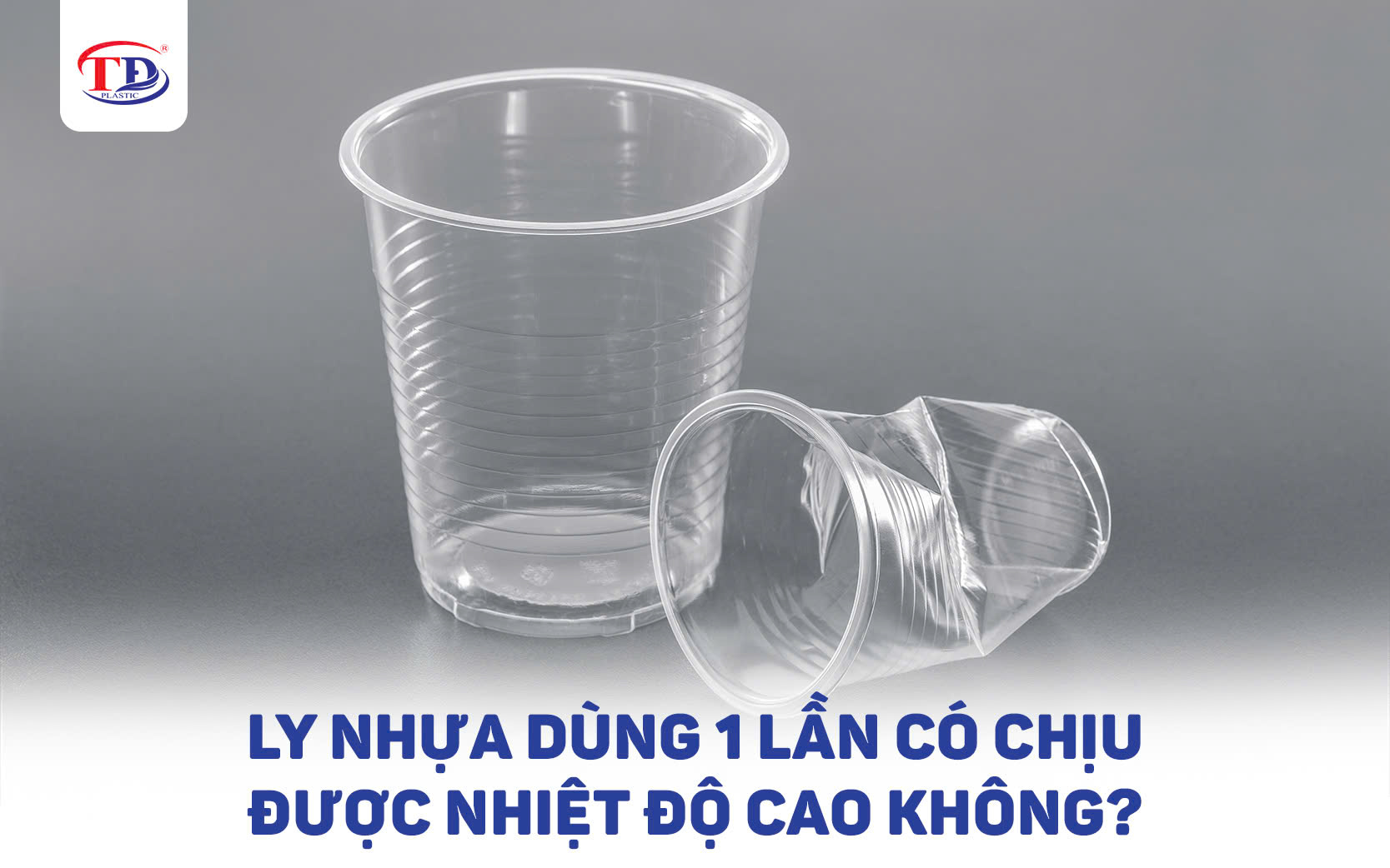 Ly nhựa dùng 1 lần có chịu được nhiệt độ cao không?