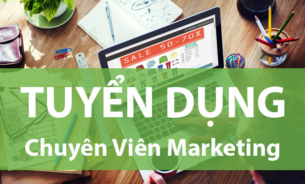 Tuyển dụng vị trí Chuyên viên Marketing