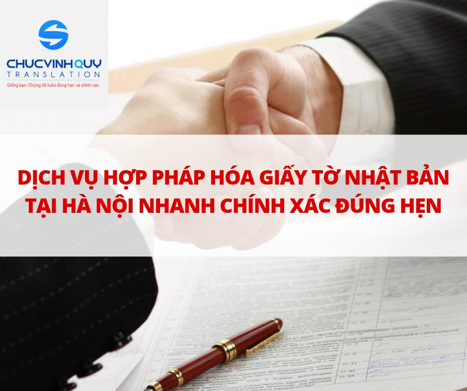 Dịch vụ hợp pháp hóa giấy tờ Nhật Bản tại Hà Nội Nhanh-Chính Xác-Đúng Hẹn