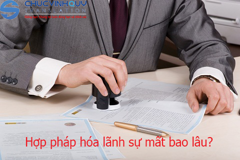 Hợp pháp hóa lãnh sự mất bao lâu ?