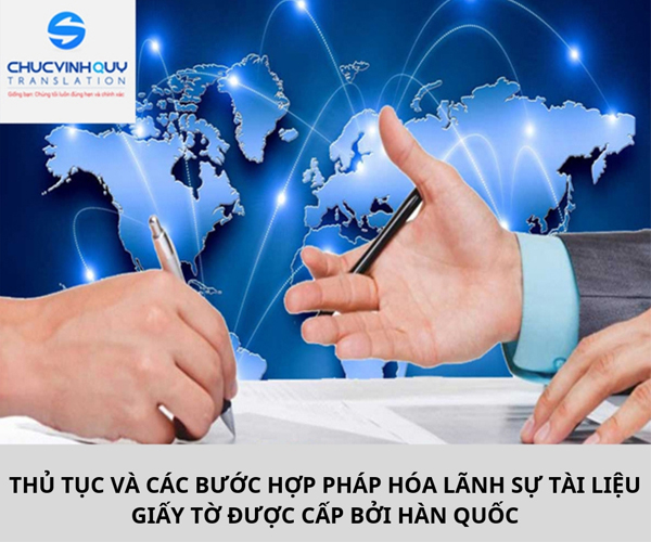 Thủ tục và các bước hợp pháp hóa lãnh sự tài liệu, giấy tờ được cấp bởi Hàn Quốc