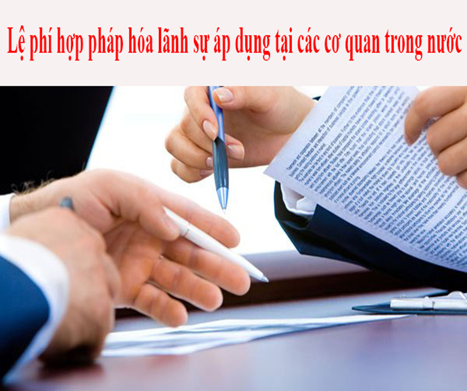 Lệ phí của việc hợp phá hóa lãnh sự áp dụng tại các cơ quan trong nước