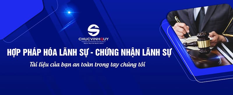 Chúc Vinh Quý - Đơn vị hợp pháp hoá các loại giấy tờ nhanh chóng