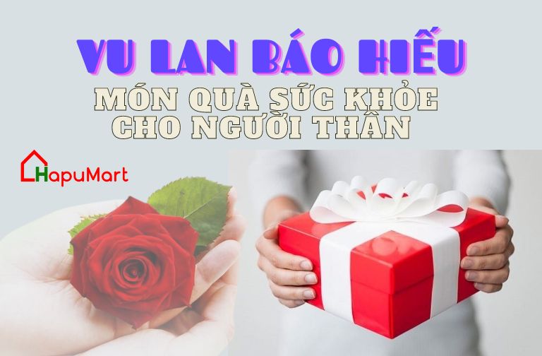 VU LAN BÁO HIẾU - MÓN QUÀ SỨC KHOẺ CHO NGƯỜI THÂN