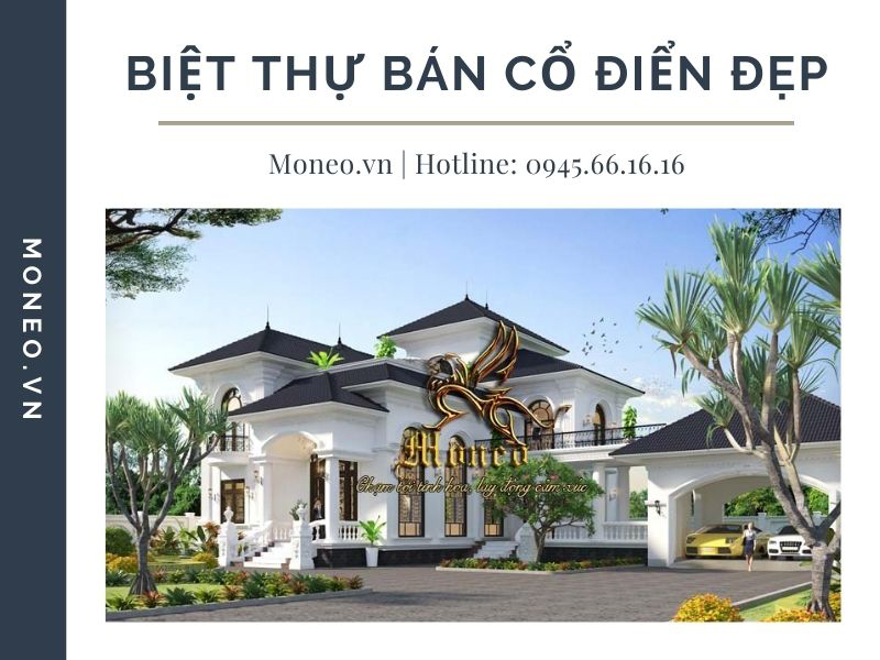 Thiết kế biệt thự bán cổ điển đẹp - Tượng đài kiến trúc bền vững cùng thời gian