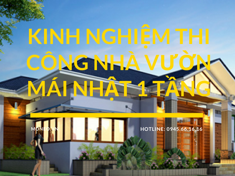 Kinh nghiệm thiết kế và thi công nhà vườn mái nhật 1 tầng hiệu quả