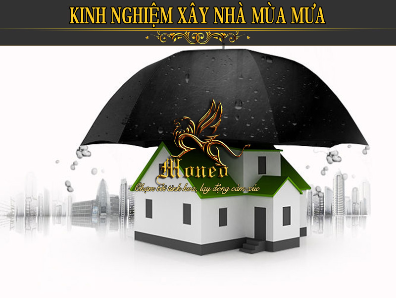 Bật mí những kinh nghiệm xây nhà mùa mưa cực thú vị