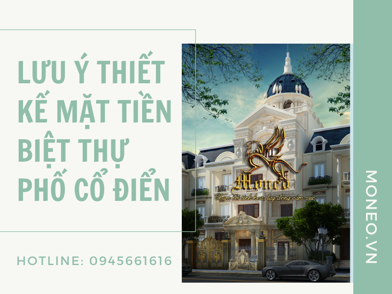 Những điều cần lưu ý khi thiết kế mặt tiền biệt thự phố cổ điển