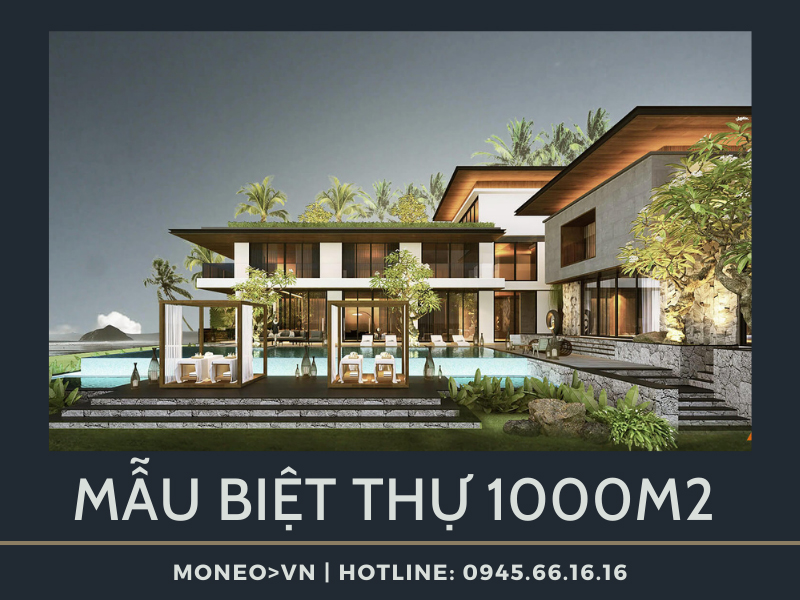 BST các mẫu biệt thự 1000m2 siêu sang, siêu rộng, siêu ấn tượng