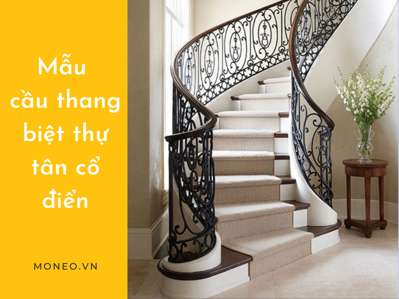Những mẫu cầu thang biệt thự tân cổ điển sang, xịn, đẹp nhất 2021