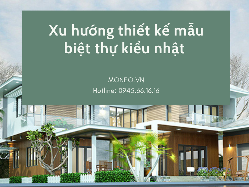 Xu hướng thiết kế mẫu biệt thự kiểu nhật đẹp và độc đáo bậc nhất hiện nay