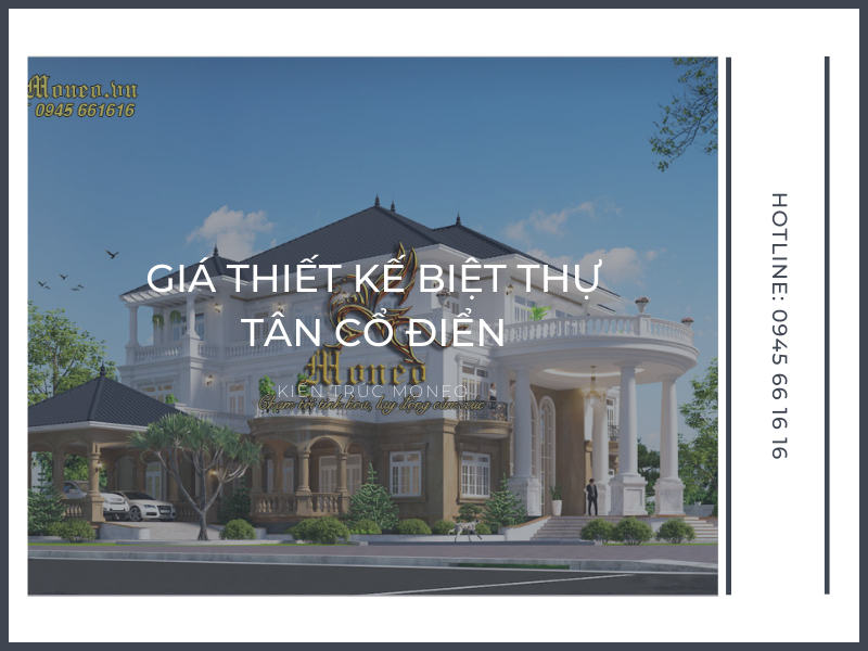 Giá thiết kế biệt thự tân cổ điển đẹp
