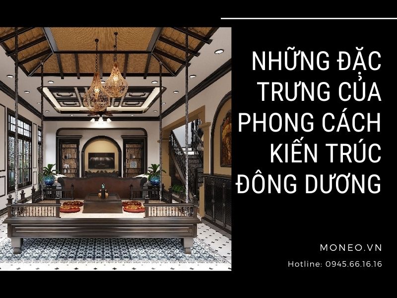 những đặc trưng phong cách kiến trúc đông dương bạn cần biết