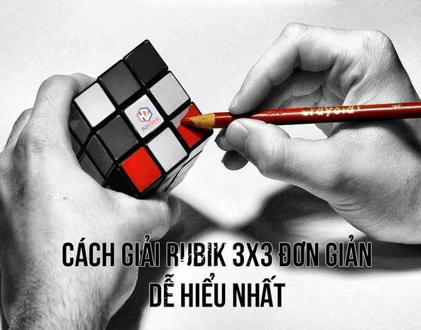 cách chơi rubik 3x3 dễ hiểu nhất