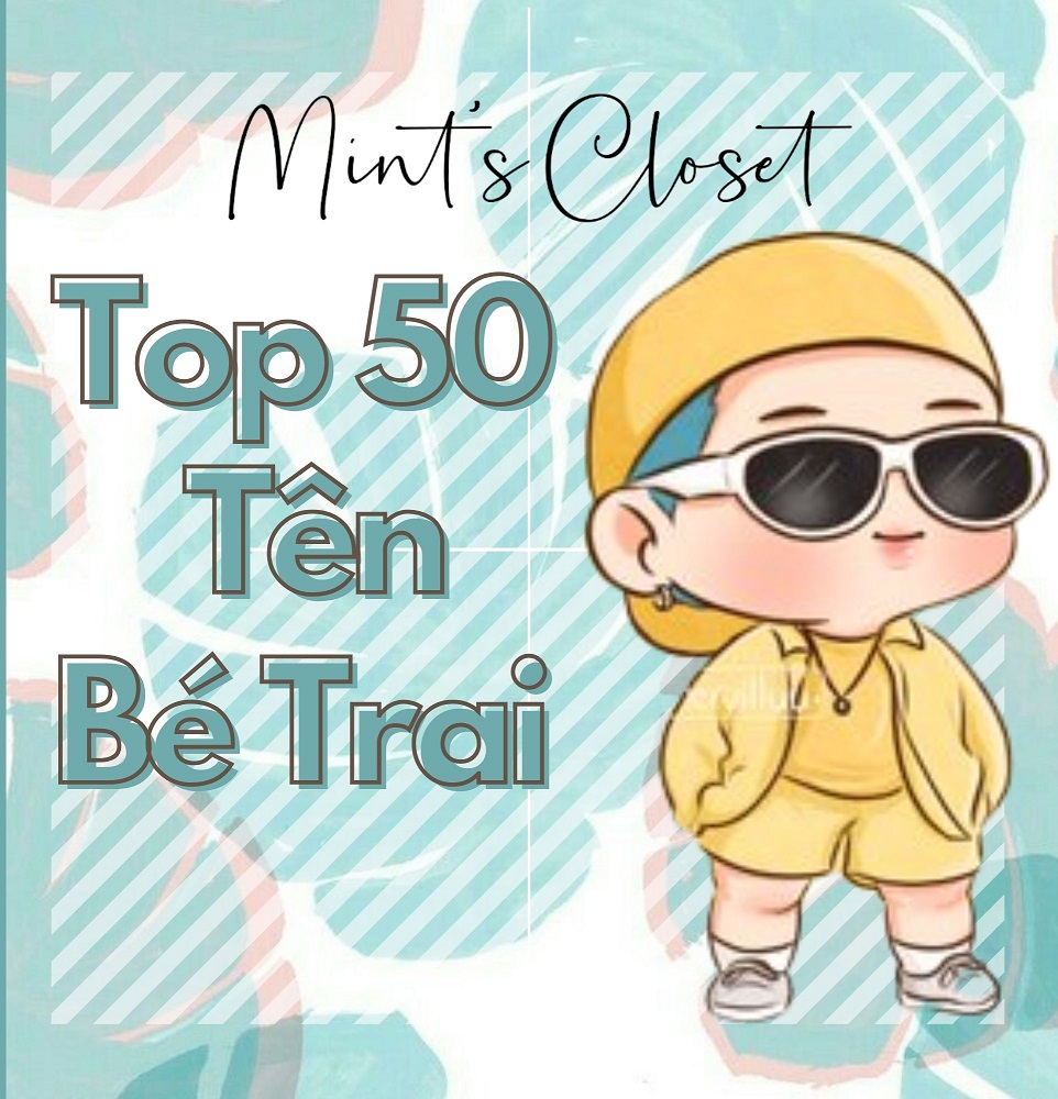 TOP NHỮNG TÊN HAY CHO BÉ TRAI