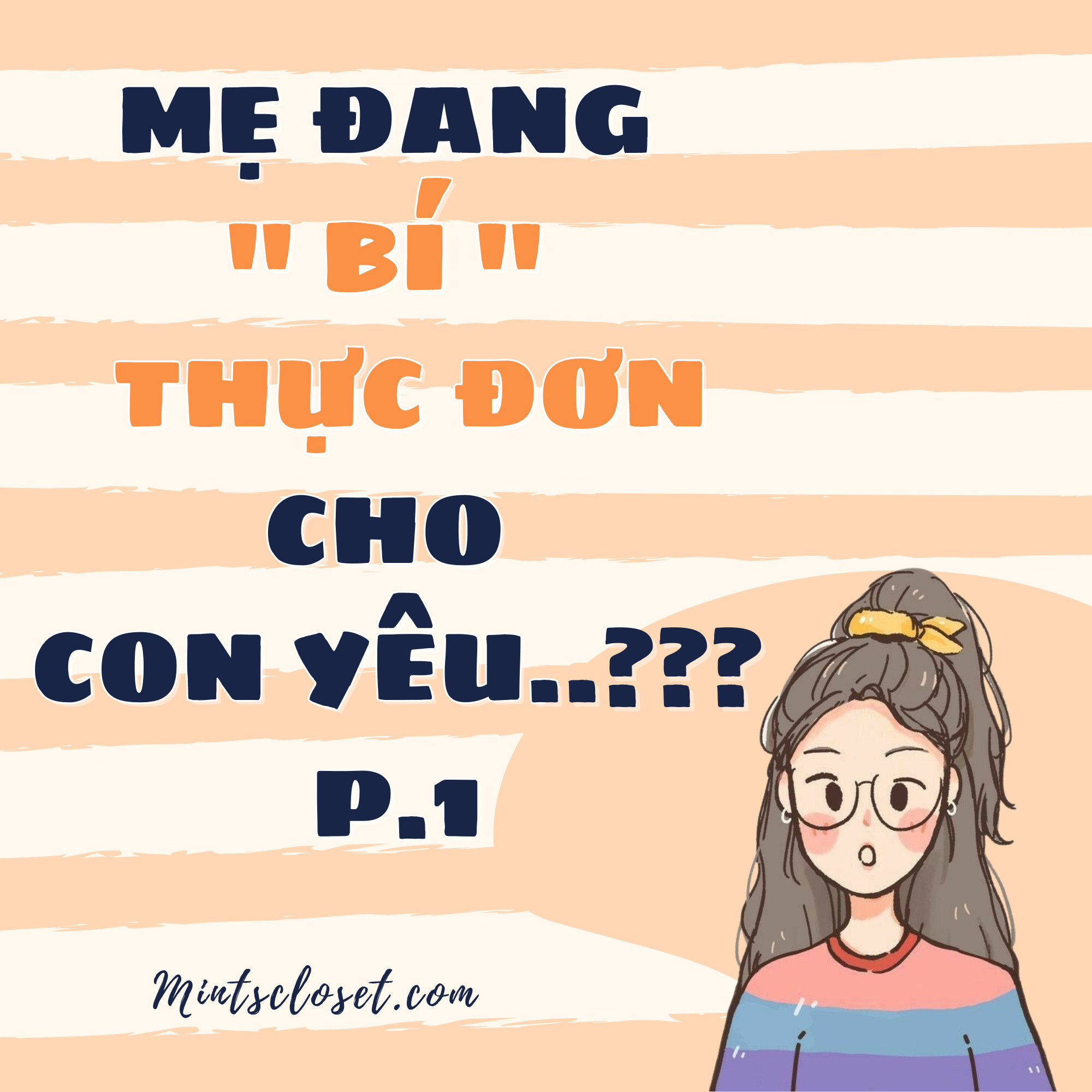 Mẹ Đang "Bí" Thực Đơn Cho Con Yêu..???? (Phần 1)