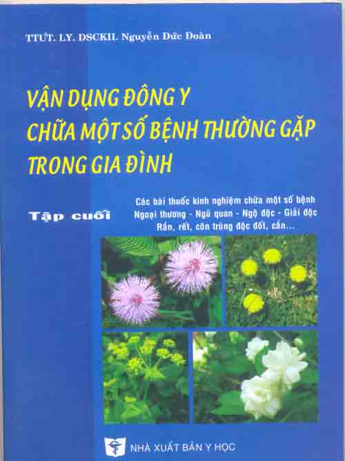 Vận dụng Đông y chữa một số bệnh thường gặp trong gia đình (Tập 5 - tập cuối)