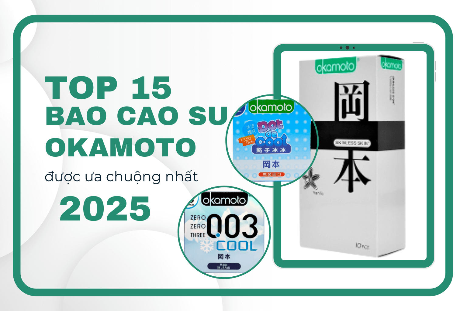 Top 15 bao cao su Okamoto được ưa chuộng nhất 2025