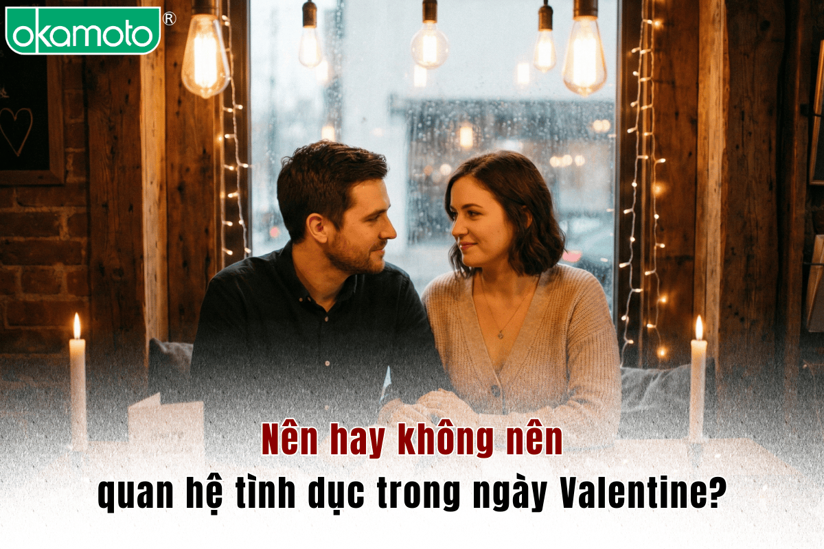 Nên hay không nên quan hệ tình dục trong ngày Valentine?