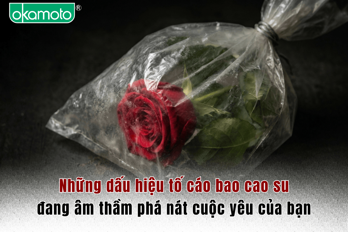 Những dấu hiệu tố cáo bao cao su đang âm thầm phá nát cuộc yêu của bạn