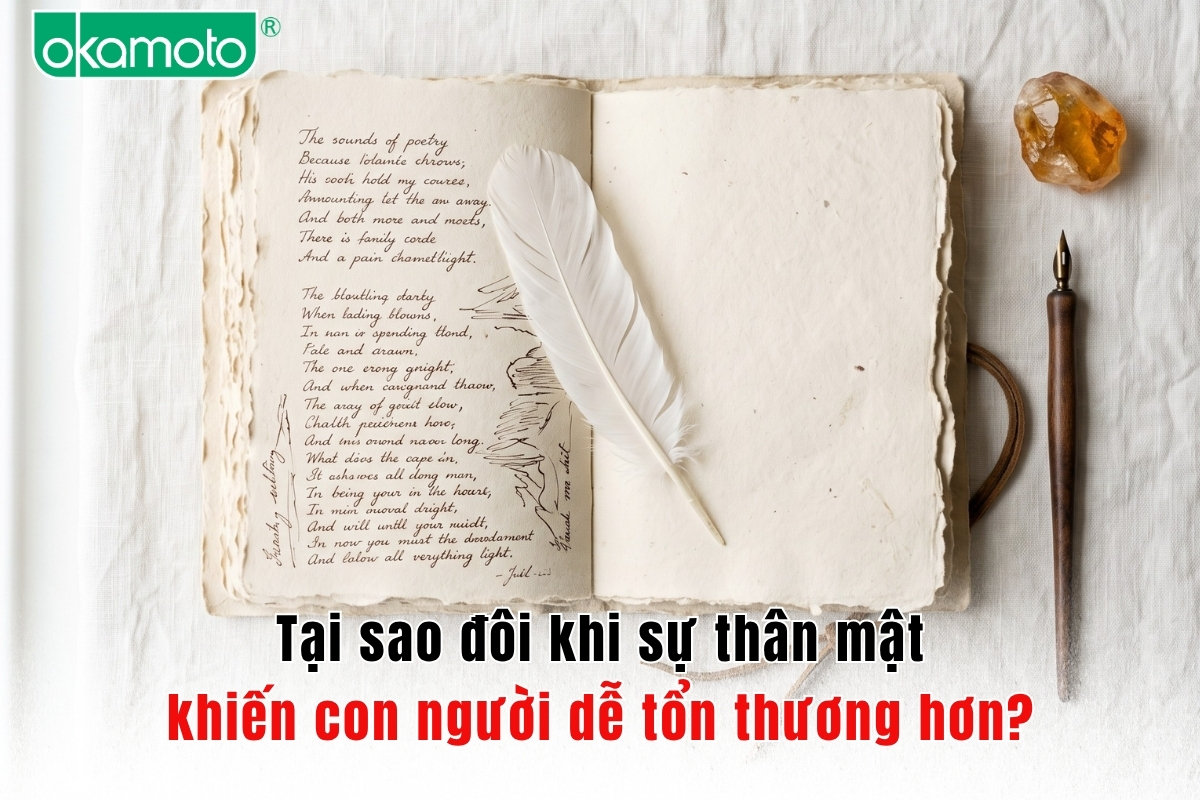 Tại sao đôi khi sự thân mật khiến con người dễ tổn thương hơn?