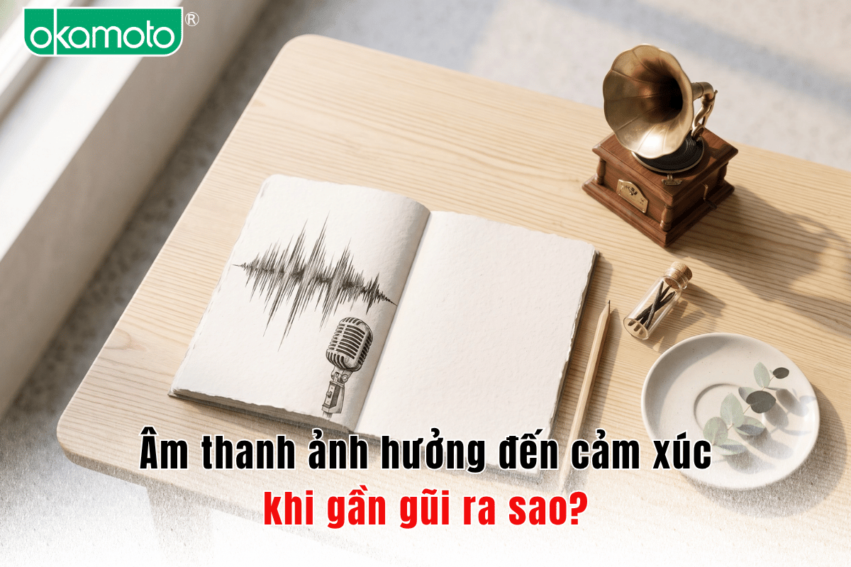Âm thanh ảnh hưởng đến cảm xúc khi gần gũi ra sao?