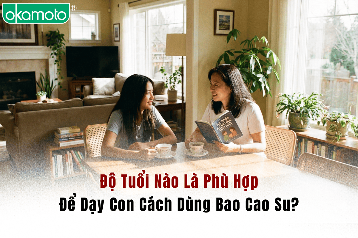 Độ Tuổi Nào Là Phù Hợp Để Dạy Con Cách Dùng Bao Cao Su?
