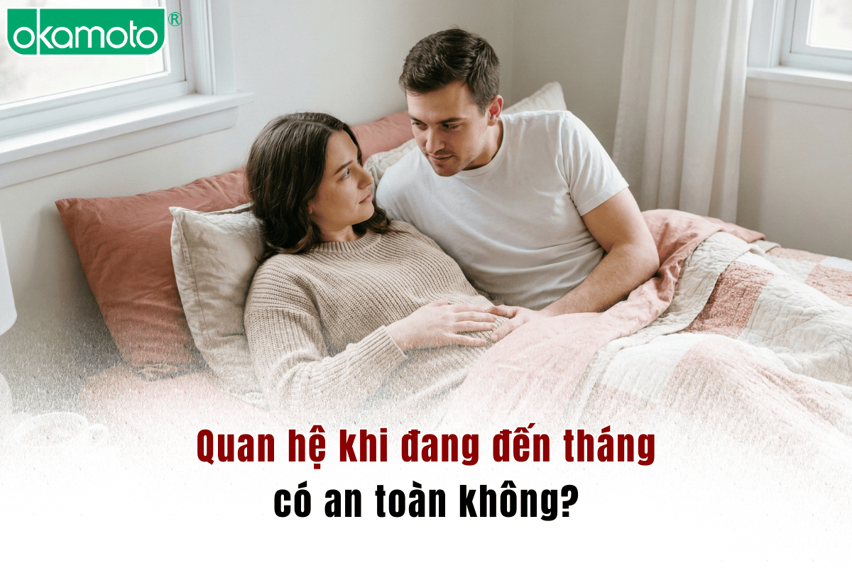 Quan hệ khi đang đến tháng có an toàn không?
