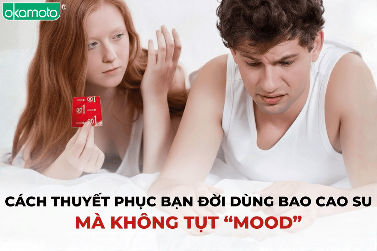 Cách thuyết phục bạn đời dùng bao cao su mà không “tụt mood”