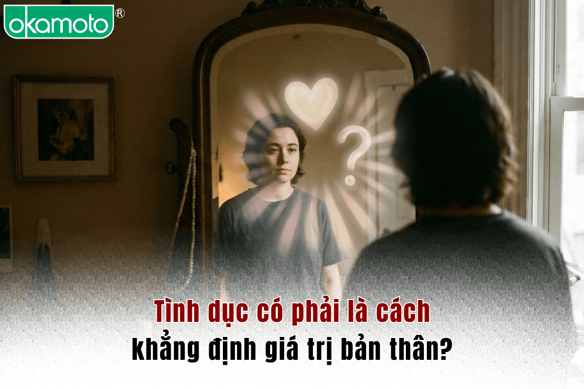 Tình dục có phải là cách khẳng định giá trị bản thân?