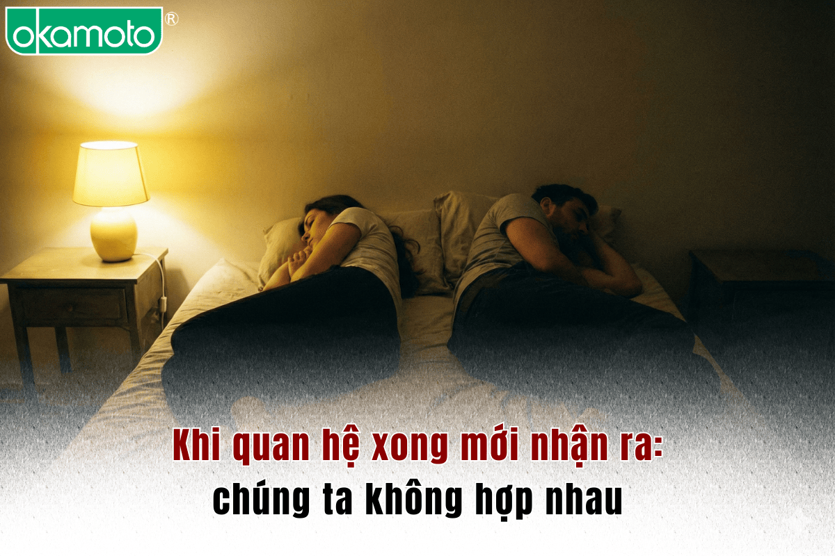 Khi quan hệ xong mới nhận ra: chúng ta không hợp nhau