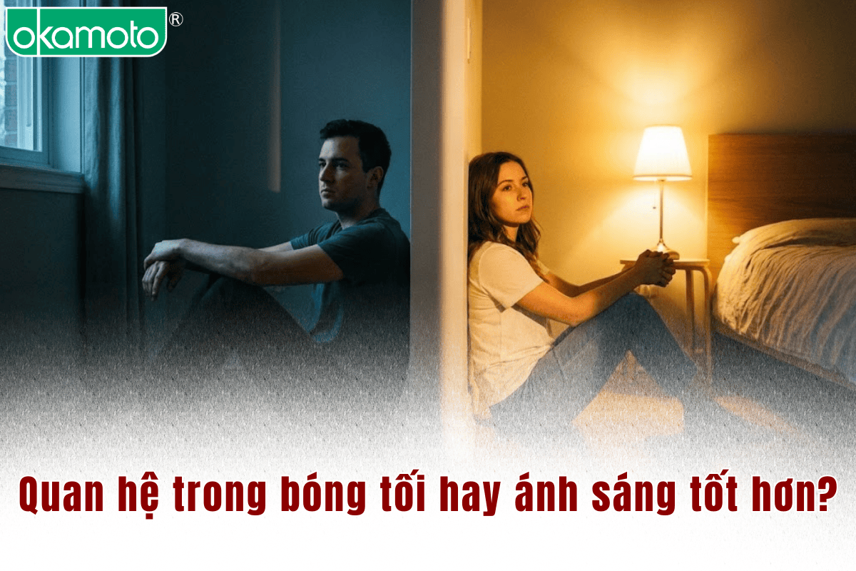 Quan hệ trong bóng tối hay ánh sáng tốt hơn?