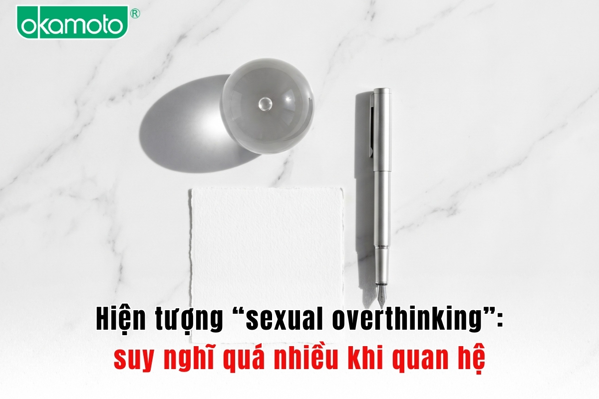Hiện tượng “sexual overthinking”: suy nghĩ quá nhiều khi quan hệ
