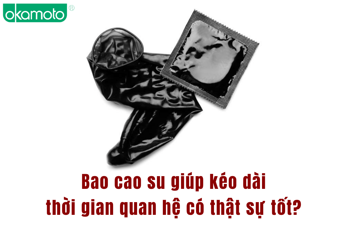 Bao cao su giúp kéo dài thời gian quan hệ có thật sự tốt?