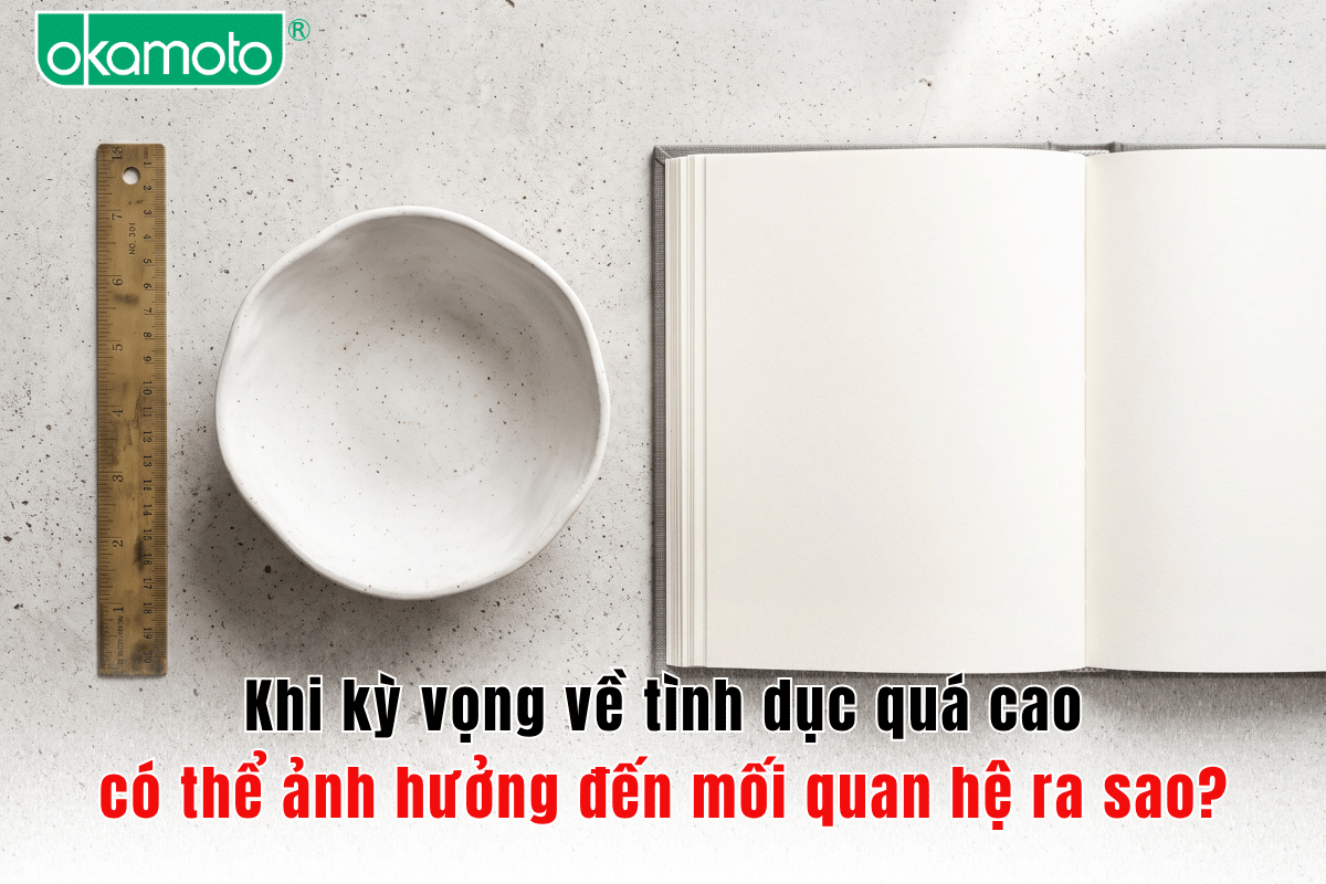 Khi kỳ vọng về tình dục quá cao có thể ảnh hưởng đến mối quan hệ ra sao?