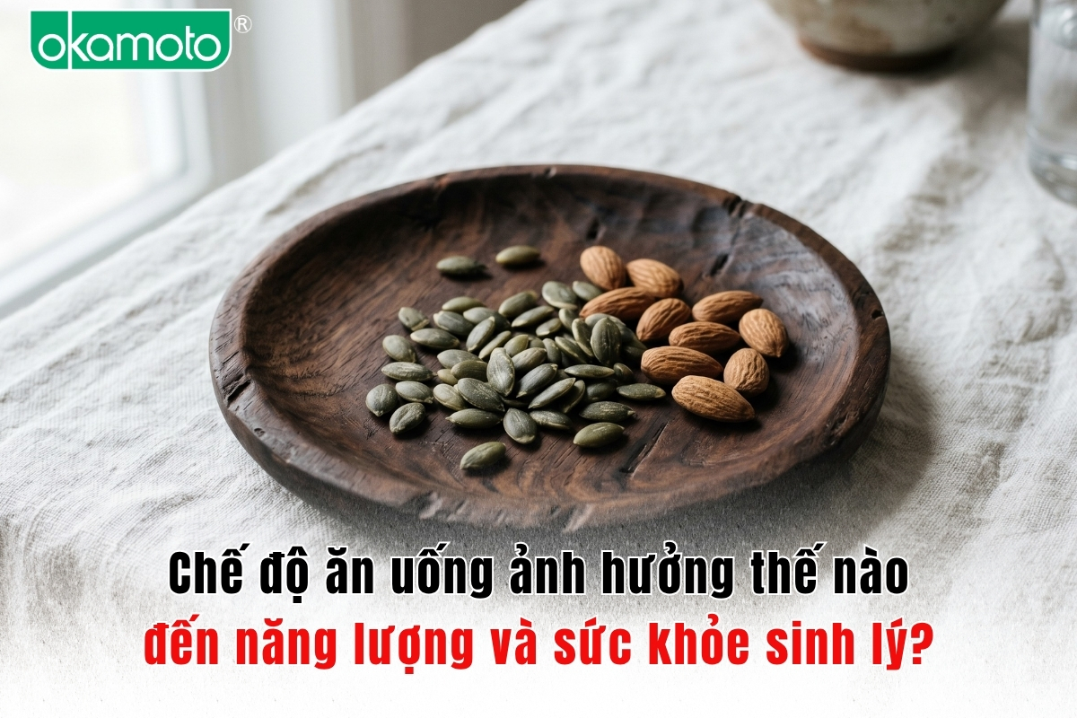 Chế độ ăn uống ảnh hưởng thế nào đến năng lượng và sức khỏe sinh lý?