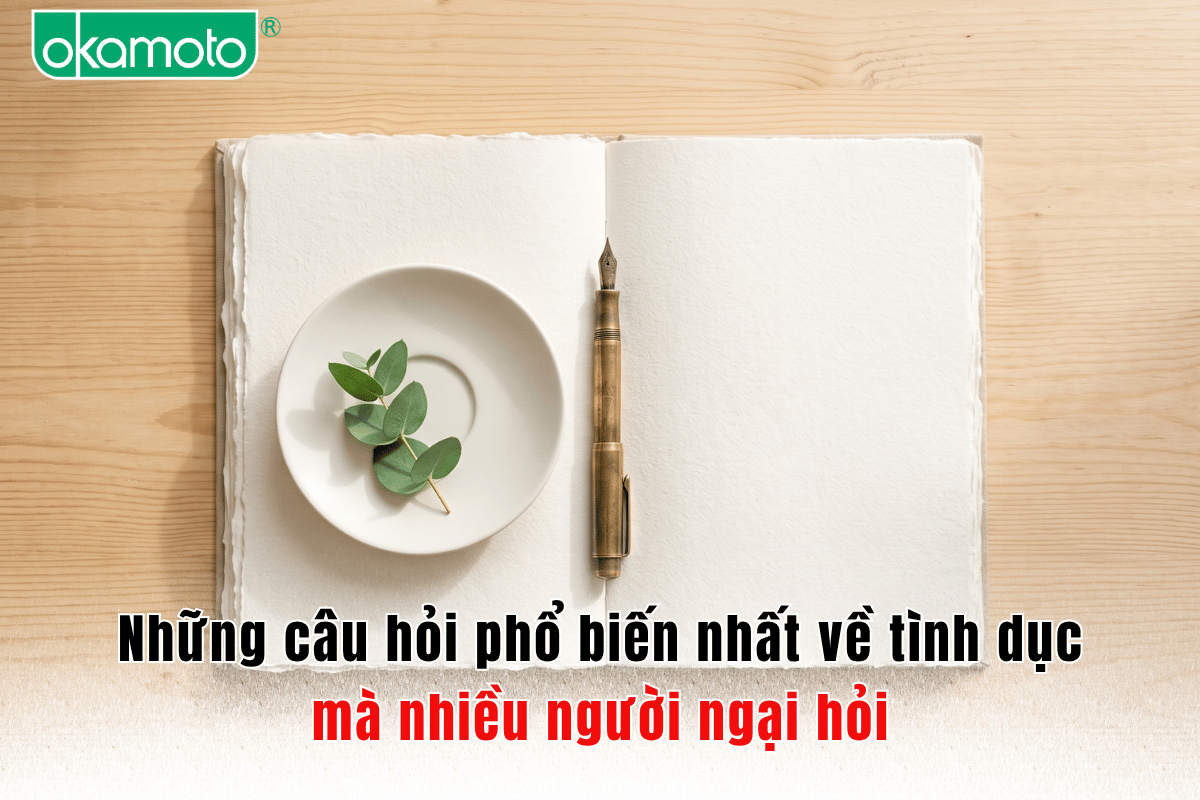 Những câu hỏi phổ biến nhất về tình dục mà nhiều người ngại hỏi