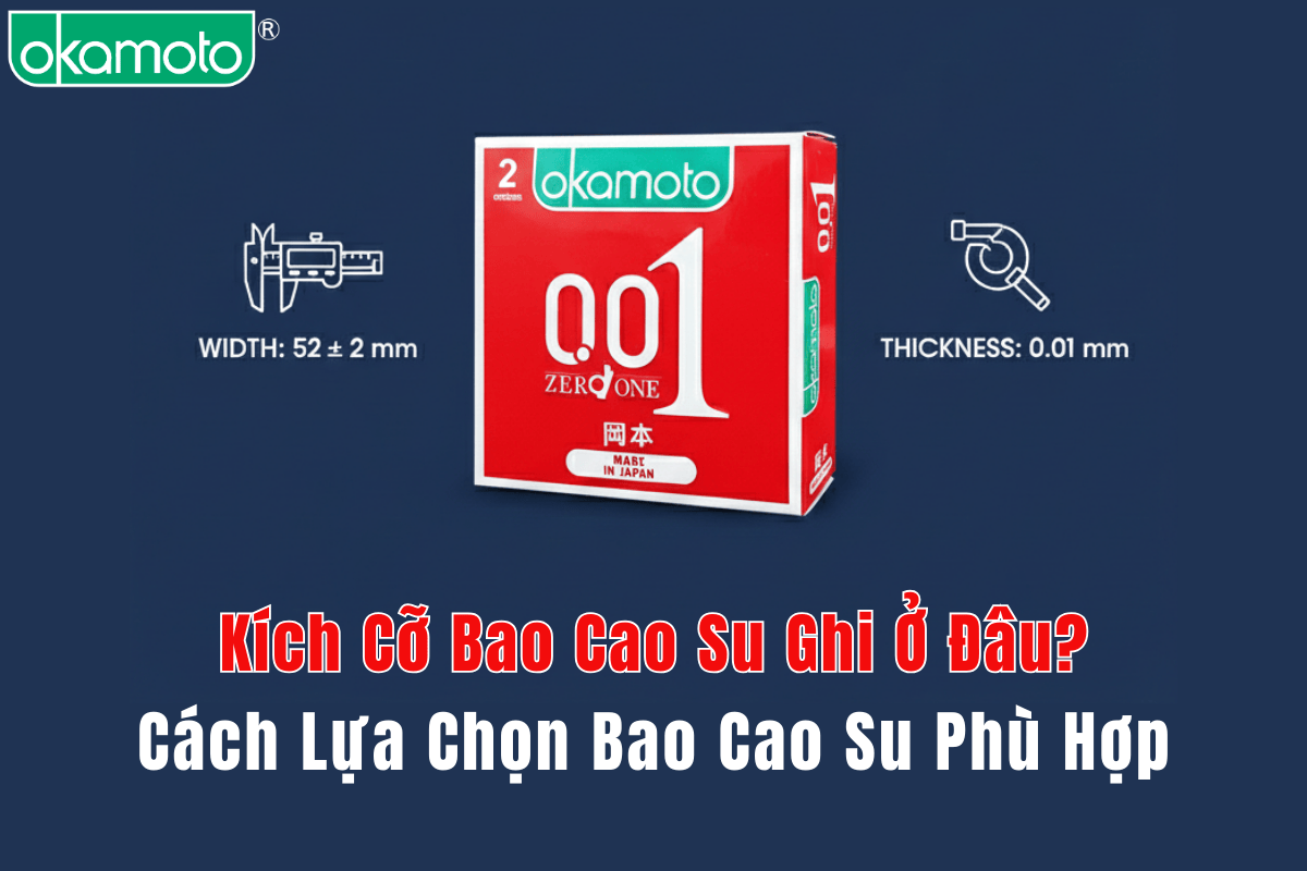 Kích Cỡ Bao Cao Su Ghi Ở Đâu? Cách Lựa Chọn Bao Cao Su Phù Hợp