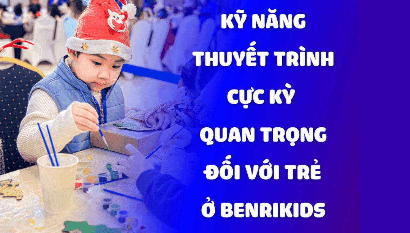 Kỹ Năng Thuyết Trình Cực Kì Quan Trọng Đối Với Trẻ Nhỏ ở BENRIKIDS